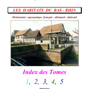Les habitats du Bas-Rhin tome 5 : Index des tomes 1 à  5, compléments